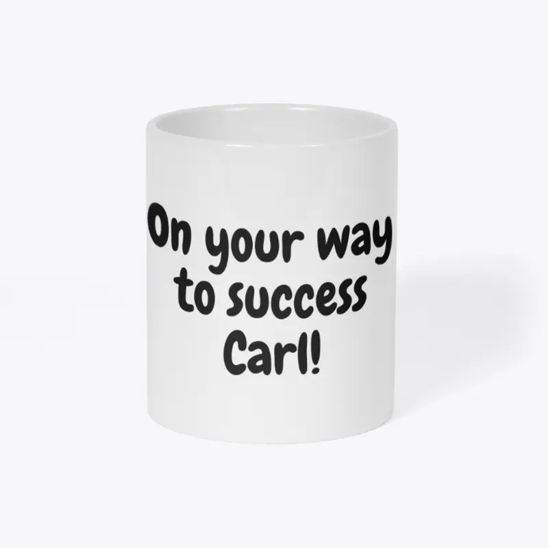 On Your Way To Success Carl!