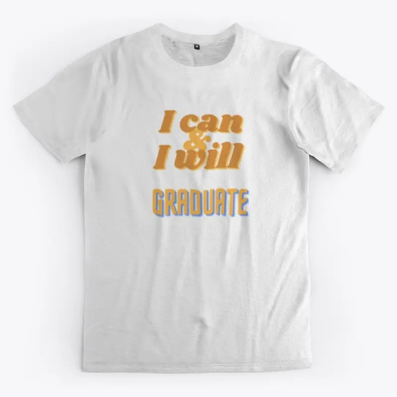 I Can And I will Graduate