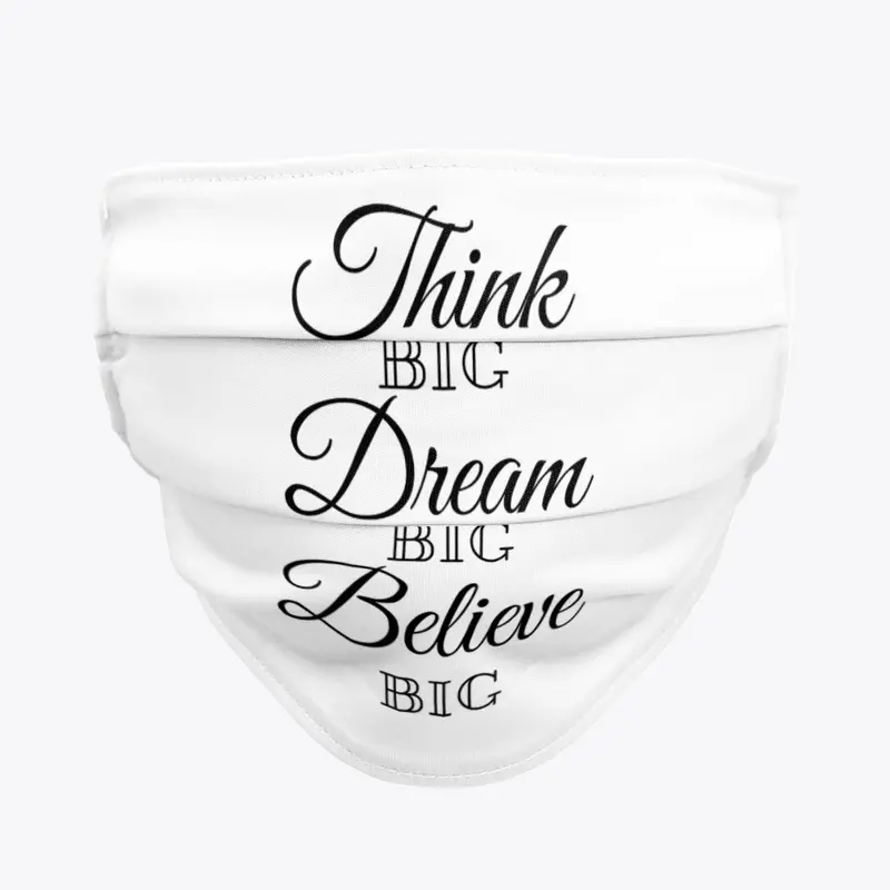 Think, Dream and Believe Big